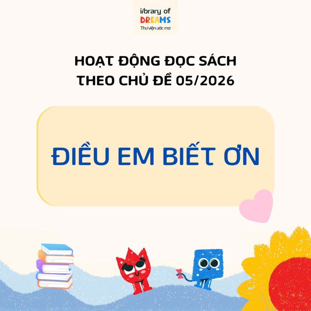 HOẠT ĐỘNG ĐỌC SÁCH TUẦN 18 – 05/2026 “ĐIỀU EM BIẾT ƠN” – HÀNH TRÌNH NUÔI DƯỠNG LÒNG BIẾT ƠN VÀ TÌNH YÊU THƯƠNG CHO EM